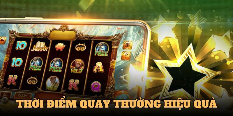 Quay hũ ở thời điểm vàng trúng Jackpot