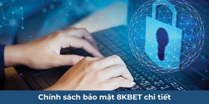 Chính sách bảo mật 8KBET chi tiết