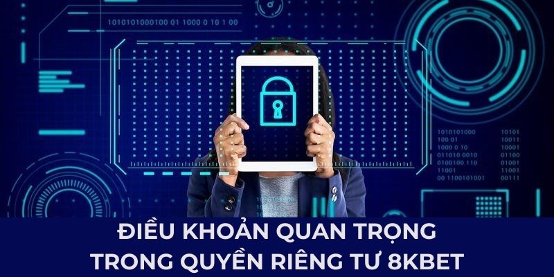 Điều khoản quan trọng trong quyền riêng tư 8KBET