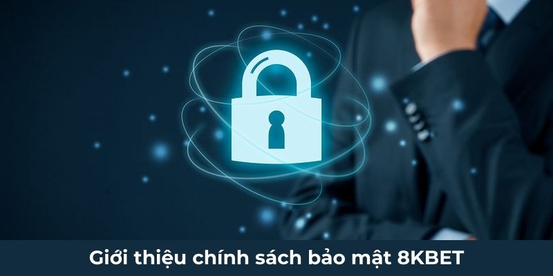 Giới thiệu chính sách bảo mật 8KBET