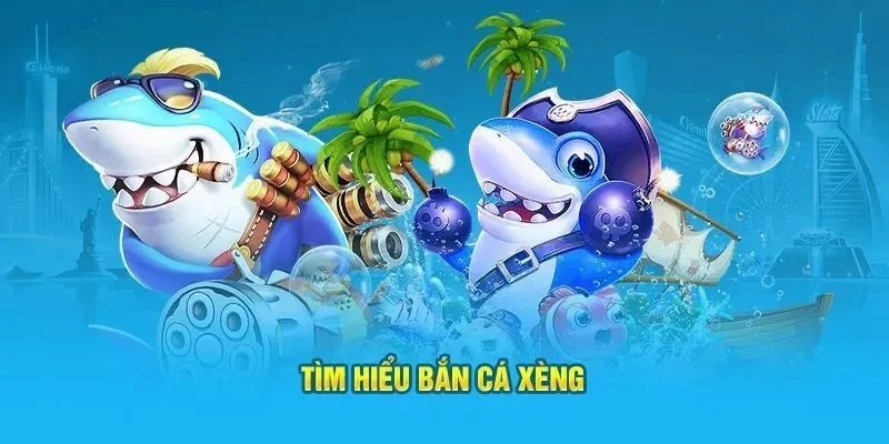 Giới thiệu nhanh về siêu phẩm Bắn cá xèng