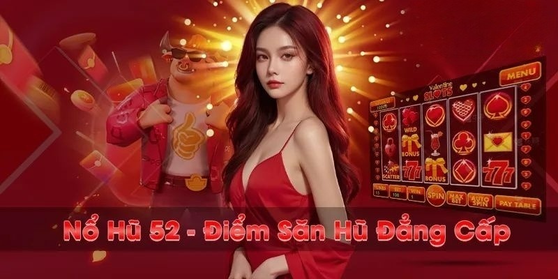 Săn nổ hũ 52 cực khủng nhờ các mẹo hay