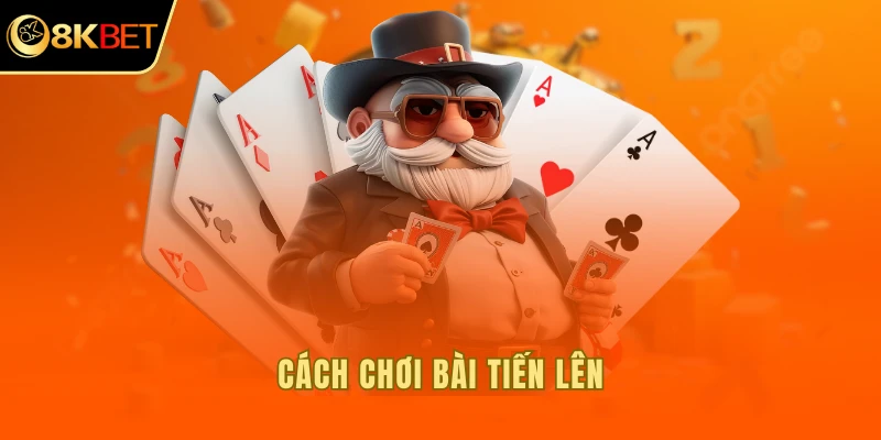 cách chơi bài tiến lên